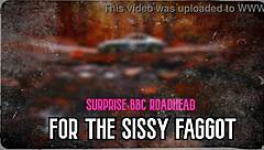surprise bbc roadhead for sissy faggot