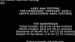 Lady Ana tests massive handmade Impaler size L with extra anal fisting fun.
