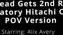 Pothead Alix Avery endures second round of mandatory Hitachi vibrator orgasms in latex gloves pov