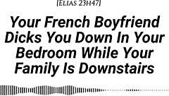 Your French boyfriend teases then fucks you hard with creampie moans